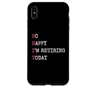 Je suis si Heureuse de Prendre ma Retraite Aujourd'hui, Une Retraite drôle et Sarcastique Coque pour iPhone XS Max