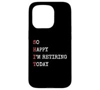 Je suis si Heureuse de Prendre ma Retraite Aujourd'hui, Une Retraite drôle et Sarcastique Coque pour iPhone 15 Pro