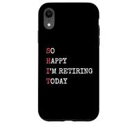 Je suis si Heureuse de Prendre ma Retraite Aujourd'hui, Une Retraite drôle et Sarcastique Coque pour iPhone XR