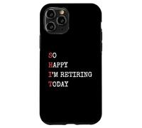 Je suis si Heureuse de Prendre ma Retraite Aujourd'hui, Une Retraite drôle et Sarcastique Coque pour iPhone 11 Pro