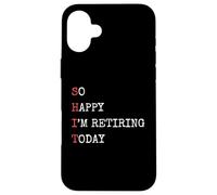 Je suis si Heureuse de Prendre ma Retraite Aujourd'hui, Une Retraite drôle et Sarcastique Coque pour iPhone 16 Plus