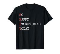 Je suis si Heureuse de Prendre ma Retraite Aujourd'hui, Une Retraite drôle et Sarcastique T-Shirt