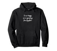 Je suis si heureux que nous passions du temps ensemble Sweat à Capuche