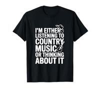 Je suis Soit en Train d'écouter de la Musique Country Soit d'y Penser T-Shirt