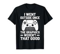 Je suis Sortie Une Fois, Les graphismes n'étaient Pas très Bons pour Les Joueurs T-Shirt