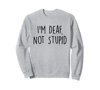 Je suis sourd, Pas Stupide, drôle, Sensibilisation à la surdité et Perte auditive Sweatshirt