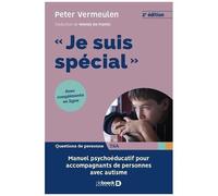 Je Suis Spécial - Manuel Psycho-Éducatif Pour Accompagnants De Personnes Avec Autisme