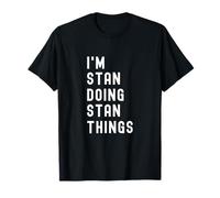 Je suis Stan Qui Fait des Choses à Stan T-Shirt