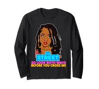 Je suis Street, Alors Regarde dans Les Deux Sens Avant de me croiser Black Sista Manche Longue