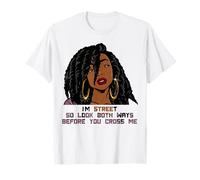 Je suis Street, Alors Regarde dans Les Deux Sens Avant de me croiser, Fille Noire T-Shirt