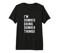 Je suis Sumiko Qui Fait des Choses à Sumiko T-Shirt Haut de Gamme