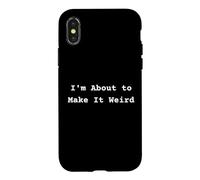 Je suis sur Le Point de Rendre Les Choses étranges et Amusantes pour des Amis excentriques Coque pour iPhone X/XS