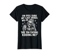 Je suis sûr Que Mes Derniers Mots seront T-Shirt