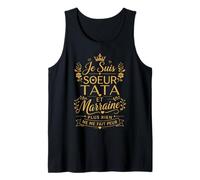 Je suis Sœur, Tata et Marraine, Plus Rien Ne Me Fait Peur Débardeur