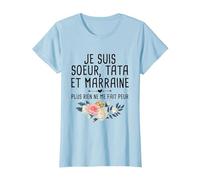 Je suis Sœur, Tata et Marraine, Plus Rien Ne Me Fait Peur T-Shirt, Femme, Bleu Céleste, XL