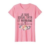 Je suis Sœur, Tata et Marraine, Plus Rien Ne Me Fait Peur T-Shirt, Femme, Rose, XL