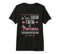 Je suis Sœur, Tata et Marraine, Plus Rien Ne Me Fait Peur T-Shirt Haut de Gamme
