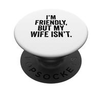 Je suis sympathique mais ma Femme ne l'est Pas, ne me touchez Pas PopSockets PopGrip Adhésif