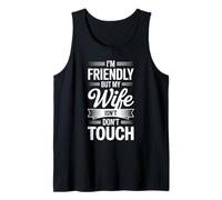 Je suis sympathique mais ma Femme ne l'est Pas, ne touchez Pas Un drôle de Mari Débardeur