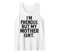 Je suis sympathique mais ma mère ne l'est Pas, ne me touchez Pas Débardeur