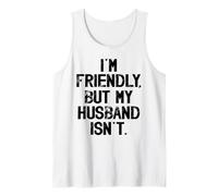 Je suis sympathique mais Mon Mari ne l'est Pas, ne me touchez Pas Débardeur