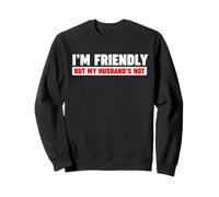 Je suis sympathique mais Mon Mari ne l'est Pas Sweatshirt