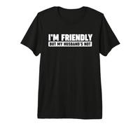 Je suis sympathique mais Mon Mari ne l'est Pas T-Shirt Haut de Gamme