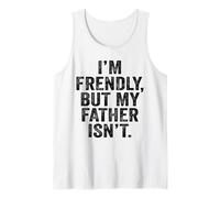 Je suis sympathique mais Mon père ne l'est Pas, ne me touchez Pas Débardeur