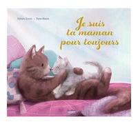 Sylvain Zorzin – Je suis ta maman, pour toujours – Album jeunesse – Cartonné