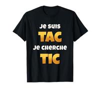 Je suis Tac Je Cherche Tic Cadeau Drôle pour Duo Rigolo T-Shirt