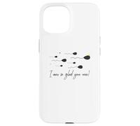 Je suis Tellement contente Que Vous ayez remporté Le Prix Funny Birthday Sperm Champion Coque pour iPhone 15