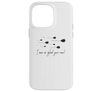 Je suis Tellement contente Que Vous ayez remporté Le Prix Funny Birthday Sperm Champion Coque pour iPhone 14 Pro Max