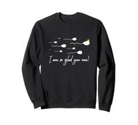 Je suis Tellement contente Que Vous ayez remporté Le Prix Funny Birthday Sperm Champion Sweatshirt