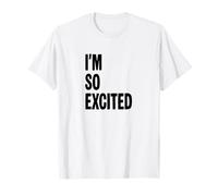 Je suis Tellement excité T-Shirt