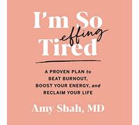 Je suis Tellement fatigué : Un Plan éprouvé pour vaincre l'épuisement, Augmenter Votre énergie et récupérer Votre Vie [Import]