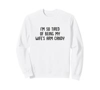 Je suis Tellement fatiguée d'être Le Bras de ma Femme Sweatshirt
