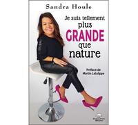 Je suis tellement plus grande que nature - Sandra Houle - Dauphin Blanc - broché - Essai