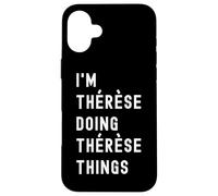 Je suis Thérèse Qui Fait des Choses à Thérèse Coque pour iPhone 16 Plus