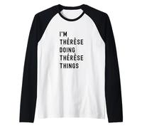 Je suis Thérèse Qui Fait des Choses à Thérèse Manche Raglan