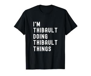 Je suis Thibault Qui Fait des Choses à Thibault T-Shirt Graphique avec Valeur