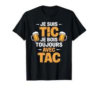 Je Suis Tic Je Bois Toujours Avec Tac Bière Humour T-Shirt