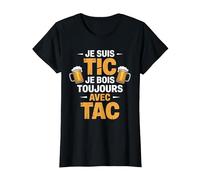 Je suis Tic Je Bois Toujours avec Tac Bière Humour T-Shirt, Femme, Noir, S