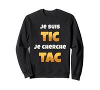 Je suis Tic Je Cherche Tac Cadeau Drôle pour Duo Rigolo Sweatshirt