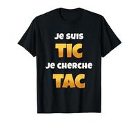 Je suis Tic Je Cherche Tac Cadeau Drôle pour Duo Rigolo T-Shirt