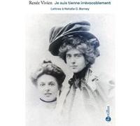 Je suis tienne irrévocablement - Lettres à Natalie C. Barney Renée Vivien (Auteur), Chantal Bigot (Introduction), Francesco Rapazzini (Introduction)