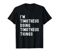 Je suis Timotheus Qui Fait des Choses à Timotheus T-Shirt Graphique avec Valeur