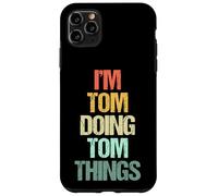Je suis Tom Qui Fait Tom Things - C'est drôle de dire Un nom Mignon et Cool, Tom Coque pour iPhone 11 Pro Max