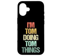 Je suis Tom Qui Fait Tom Things - C'est drôle de dire Un nom Mignon et Cool, Tom Coque pour iPhone 16