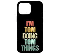 Je suis Tom Qui Fait Tom Things - C'est drôle de dire Un nom Mignon et Cool, Tom Coque pour iPhone 16 Pro Max