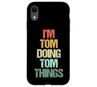 Je suis Tom Qui Fait Tom Things - C'est drôle de dire Un nom Mignon et Cool, Tom Coque pour iPhone XR